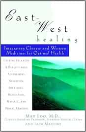 East West Healing Integrating Chinese And Western Medicines For Optimal Health Amazon It Loo May Maguire Jack Libri In Altre Lingue