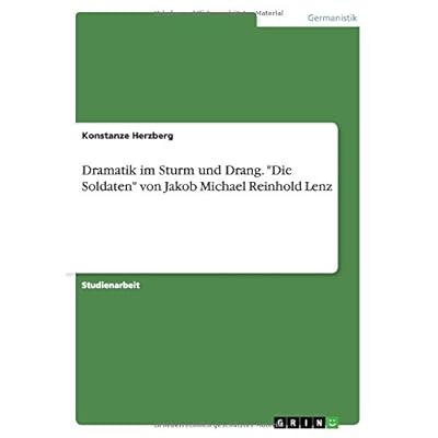 [PDF] Download Dramatik im Sturm und Drang. 'Die Soldaten' von Jakob Michael Reinhold Lenz Kostenlos