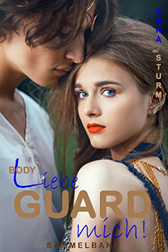 BODYGUARD: Liebe mich! (Sammelband) BODYGUARD: Liebe mich! (Sammelband)