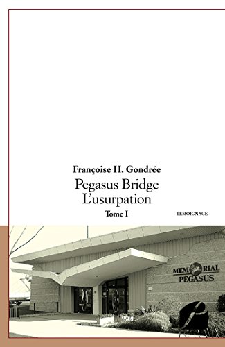 Pegasus Bridge - L'usurpation - Tome I