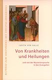 Von Krankheiten und Heilungen: und von der Mysteriensprache in den Evangelien by
