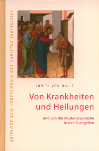 Von Krankheiten und Heilungen: und von der Mysteriensprache in den Evangelien
