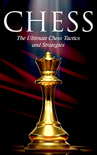 Chess The Ultimate Chess Tactics And Strategies English Edition - 