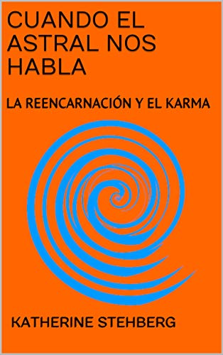 CUANDO EL ASTRAL NOS HABLA: LA REENCARNACIÃN Y EL KARMA (CUANDO EL ASTRAL NOS HABLA II) de [STEHBERG, KATHERINE, Marro, Jorge]