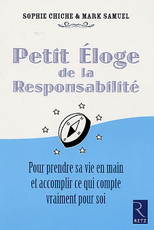 Download Petit éloge de la Responsabilité : Pour reprendre sa vie en main et accomplir ce qui compte vraiment pour soi Download Petit éloge de la Responsabilité : Pour reprendre sa vie en main et accomplir ce qui compte vraiment pour soi