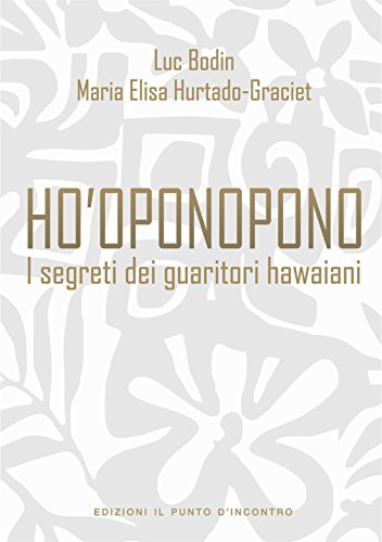 Download Ho'oponopono: I segreti dei guaritori hawaiani (Nfp. Le Chiavi Del Successo)