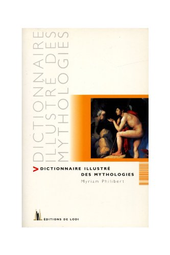 Dictionnaire illustré des mythologies / M. Philibert