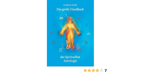 Das Grosse Handbuch Der Spirituellen Astrologie Der Mensch Als Leuchtendes Wesen Ebook Diez Ulrich Amazon De Kindle Shop