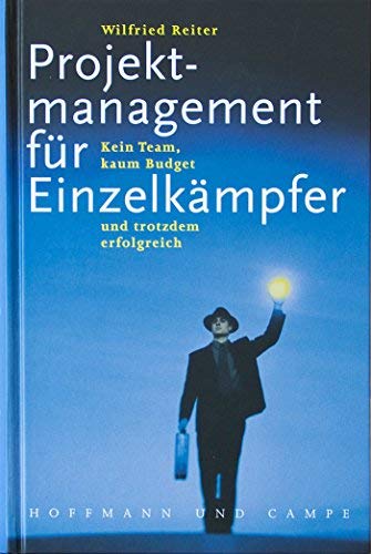 Projektmanagement für Einzelkämpfer: Kein Team, kaum Budget und trotzdem erfolgreich