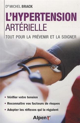 Hypertension arterielle. Tout pour la prévenir et la soignée Hypertension arterielle. Tout pour la prévenir et la soignée