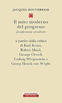Il mito moderno del progresso: Filosoficamente considerato di [Bouveresse, Jacques]