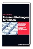 Pressemitteilungen schreiben: Die Standards professioneller Pressearbeit. Mit zahlreichen Übungen und Checklisten. by 