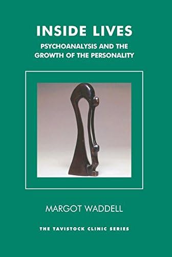 Inside Lives: Psychoanalysis and the Growth of the Personality (The Tavistock Clinic Series)