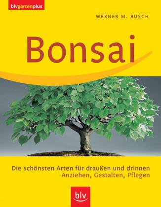Download Bonsai: Die schönsten Arten für draussen und drinnen. Anziehen, Gestalten, Pflegen Download Bonsai: Die schönsten Arten für draussen und drinnen. Anziehen, Gestalten, Pflegen