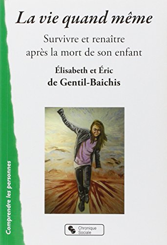 Book's Cover of La vie quand mme  Survivre et renaître après la mort de son enfant