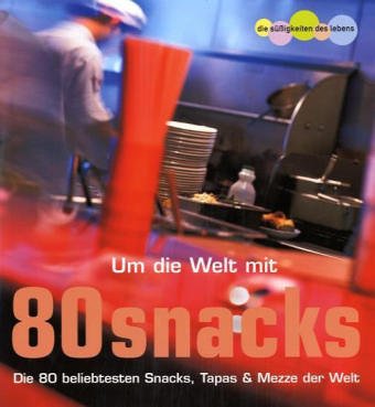 Cover zum Buch Um die Welt mit 80 Snacks: Die 80 bel...