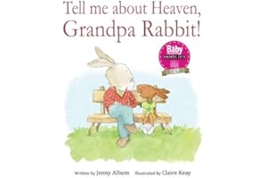 Tell Me About Heaven, Grandpa Rabbit!: A book to help children come to terms with losing someone special.