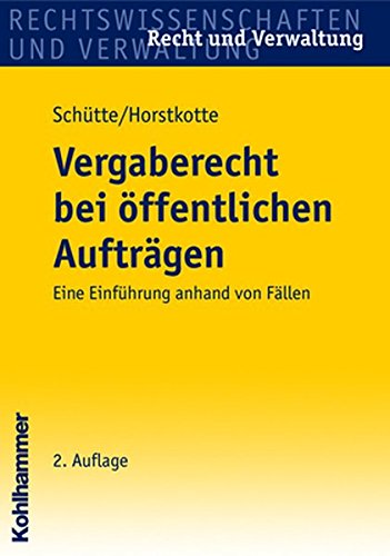 Vergabe öffentlicher Aufträge - Eine Einführung anhand von Fällen aus der Praxis Vergabe öffentlicher Aufträge - Eine Einführung anhand von Fällen aus der Praxis