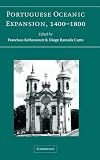 Portuguese Oceanic Expansion, 1400–1800 Portuguese Oceanic Expansion, 1400–1800