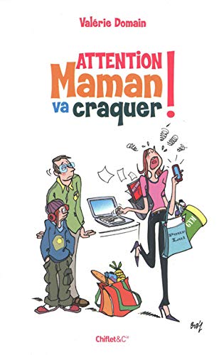 Attention maman va craquer ! Attention maman va craquer !