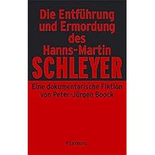 Die Entf&uuml;hrung und Ermordung des Hanns Martin Schleyer: Eine dokumentarische Fiktion