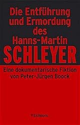 Die Entführung und Ermordung des Hanns Martin Schleyer: Eine dokumentarische Fiktion