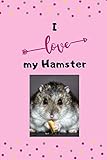  I love my Hamster: Notizbuch als Geschenk zum Meerschweinchen DIN A5 Notizheft (6x9) Liniert 108 Seiten mit Linien Notizblock Journal Notizen Tagebuch