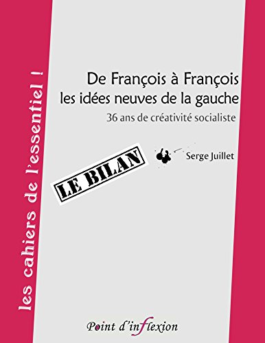 Download De François à François, les idées neuves de la gauche: 36 ans de créativité socialiste (les cahiers de l'essentiel !)