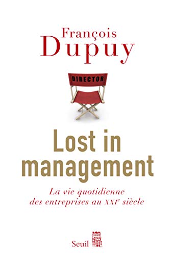 Lost in Management. La vie quotidienne des entreprises au XXIe siècle (SCIEN HUM (H.C)) Lost in Management. La vie quotidienne des entreprises au XXIe siècle (SCIEN HUM (H.C))