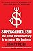 Supercapitalism: The Battle for Democracy in an Age of Big Business by 