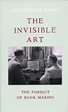 Image de The Invisible Art: The Pursuit of Bookmaking