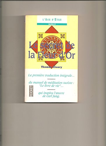 Le secret de la fleur d'or : Le livre de vie, un grand classique chinois Le secret de la fleur d'or : Le livre de vie, un grand classique chinois