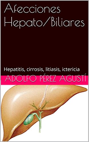 Afecciones Hepato/Biliares: Hepatitis, cirrosis, litiasis, ictericia (Tratamiento natural nº 24)