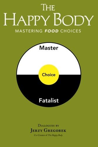 The Happy Body: Mastering Food Choices