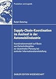 Supply-Chain-Koordination im Auslauf in der Automobilindustrie: Koordinationsmodell auf Basis von Fortschrittszahlen zur dezentralen Planung bei ... (Produktion und Logistik) by