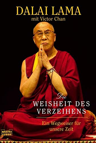 Die Weisheit des Verzeihens (Sachbuch. Bastei Lübbe Taschenbücher)