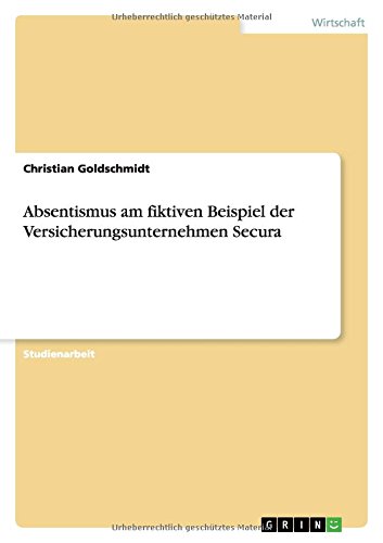 Preisvergleich Produktbild Absentismus am fiktiven Beispiel der Versicherungsunternehmen Secura