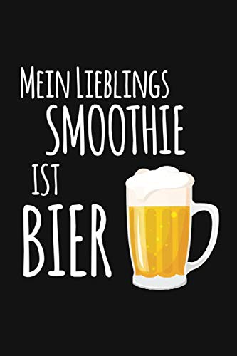 Preisvergleich Produktbild Bier ist mein Lieblingssmoothie: Notizbuch für Biertrinker / Bierliebhaber Getränk Alkohol Trinken Brauen / Notizbuch mit 120 Seiten