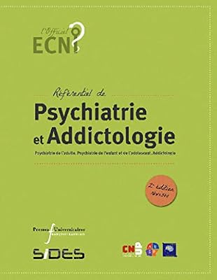 Référentiel de psychiatrie et addictologie : Psychiatrie de l'adulte, psychiatrie de l'enfant et de l'adolescent, addictologie