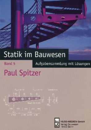 Statik im Bauwesen: Band 5: Aufgabensammlung mit Lösungen
