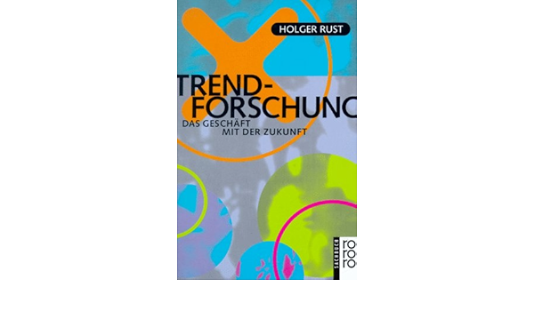 Trendforschung Das Geschaft Mit Der Zukunft Amazon De Rust Holger Bucher