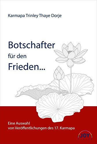 Botschafter für den Frieden: Ausgewählte Veröffentlichungen des 17. Karmpapa
