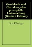 Geschlecht und Charakter; eine prinzipielle Untersuchung by 