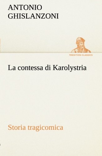 La contessa di Karolystria Storia tragicomica libro