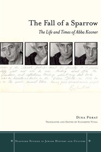 The Fall of a Sparrow: The Life and Times of Abba Kovner (Stanford Studies in Jewish History and Culture) (English Edition) livre