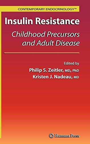 Insulin Resistance: Childhood Precursors and Adult Disease (Contemporary Endocrinology)