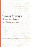 Metamorphosen des Seelenlebens: 7 Vorträge, Berlin und München 1909/10 (Rudolf Steiner Taschenbücher aus dem Gesamtwerk) by 