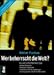 Wer beherrscht die Welt? by 
