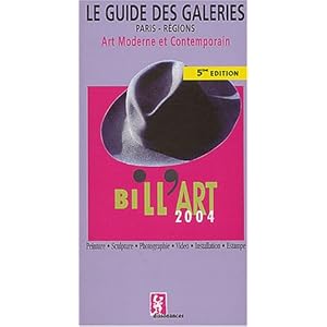 Le guide des galeries : Bill'Art 2004