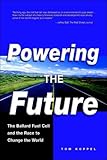 Powering the Future: The Ballard Fuel Cell and the Race to Change the World by 